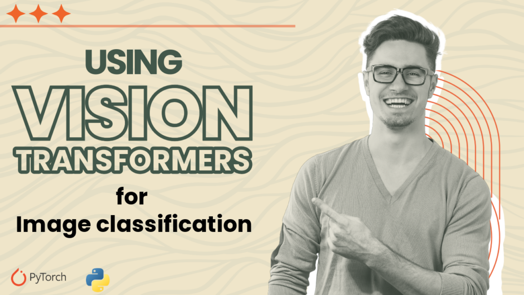 vision transformer image classification pytorch