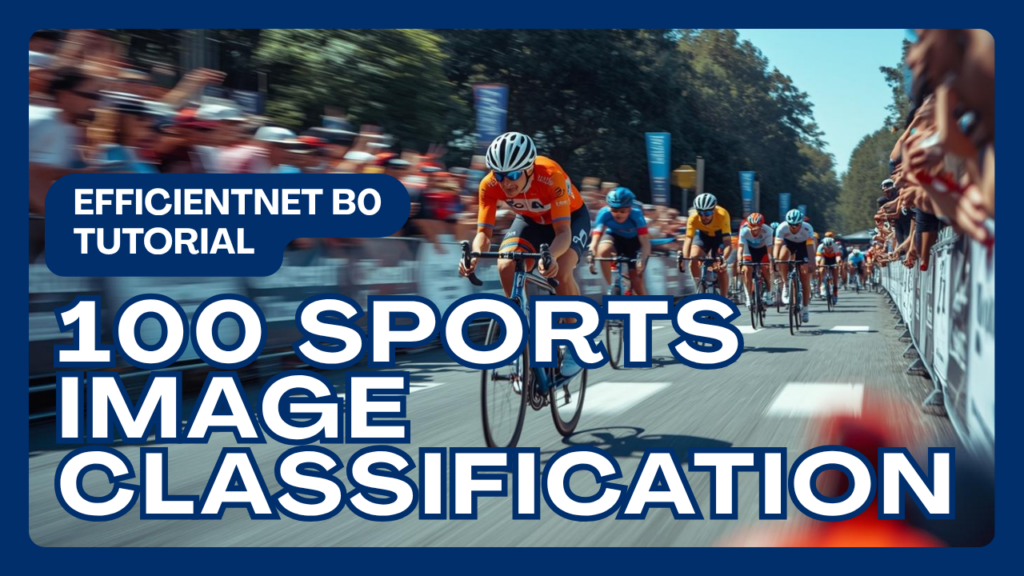 Build a 100-Class Sports Classifier with EfficientNetB0 1 EfficientNetB0 image classification tutorial
